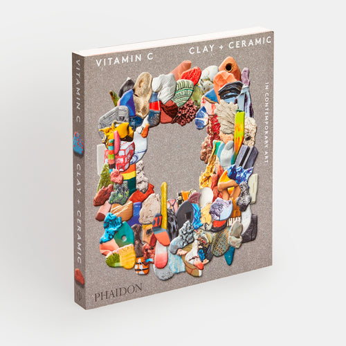 Vitamin C: Clay and Ceramic in Contemporary Art