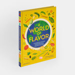 A World of Flavor: A Celebration of Food and Recipes from Around the Globe