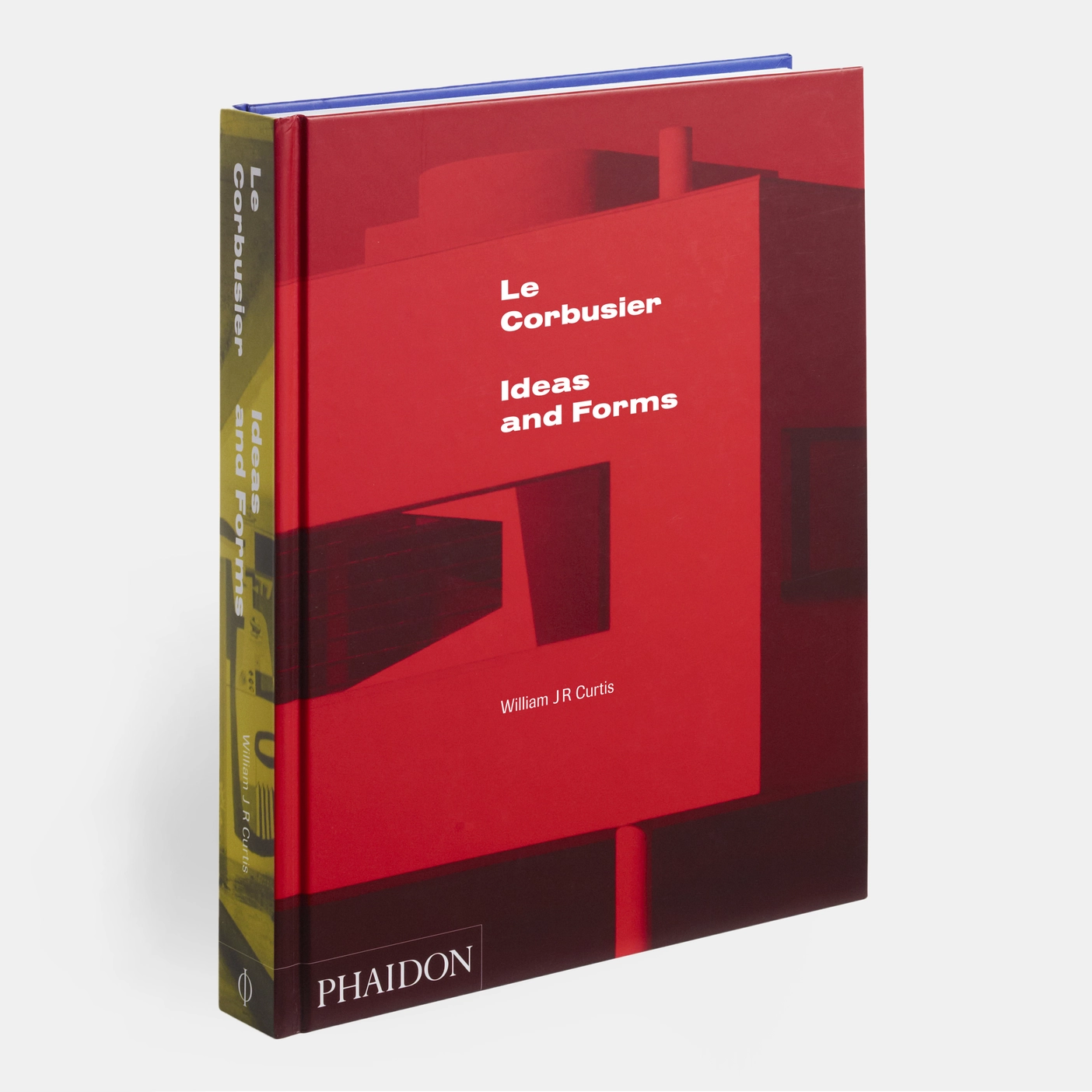 Le Corbusier : Ideas & Forms (New Edition) William J R Curtis
