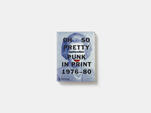 Oh So Pretty: Punk in Print 1976-1980