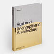 Ruin and Redemption in Architecture