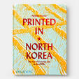 Printed in North Korea: The Art of Everyday Life in the DPRK