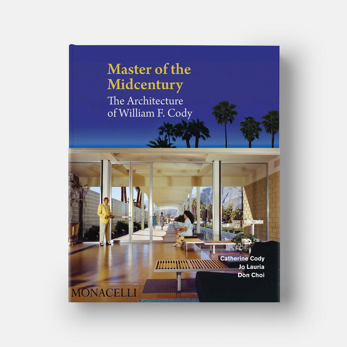 Master of the Midcentury: The Architecture of William F. Cody