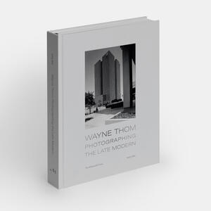 Wayne Thom: Photographing the Late Modern
