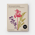 The Seasonal Gardener: Creative Planting Combinations (Signed Edition)