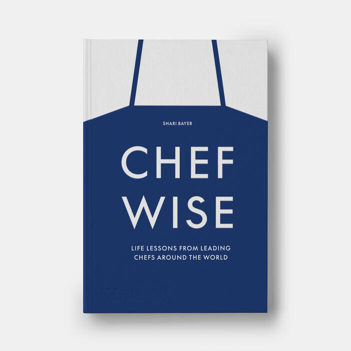 Chefwise, Life Lessons from Leading Chefs Around the World