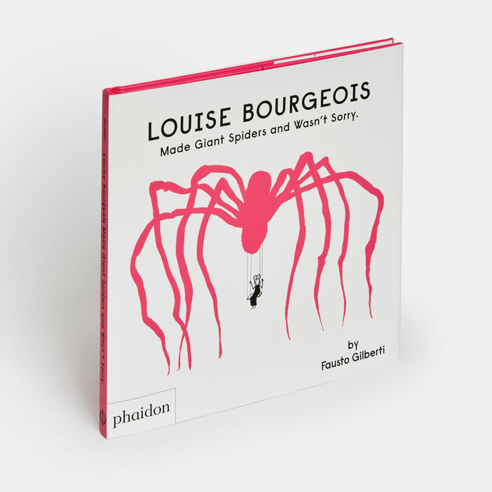 LOUISE BOURGEOIS · Made Giant Spiders and Wasn't Sorry – LASAL BOOKS