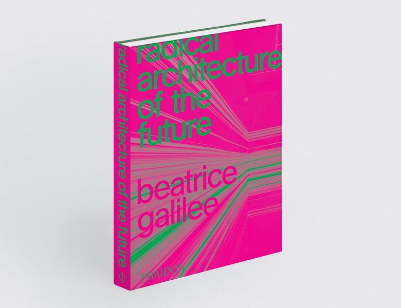 Radical Architecture of the Future by Beatrice Galilee