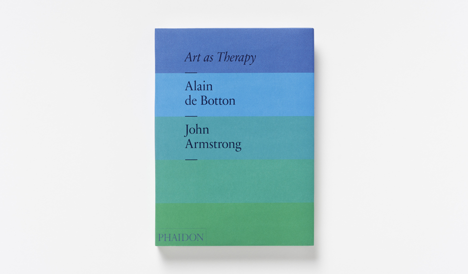 Art as Therapy by Alain de Botton and John Armstrong