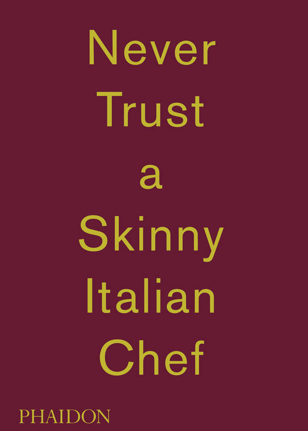 Massimo Bottura's Never Trust A Skinny Chef