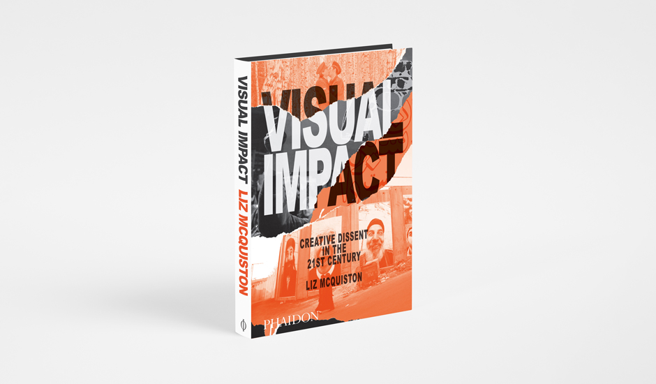 Visual Impact: Creative Dissent In The 21st Century
