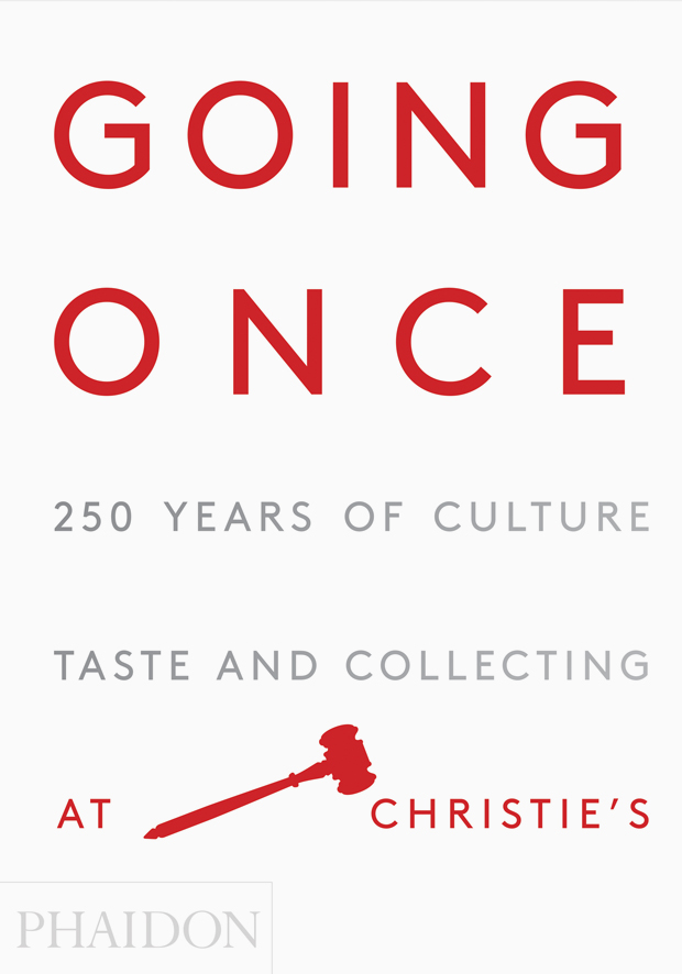 The cover of Going Once 250 Years of Culture, Taste and Collecting at Christie's