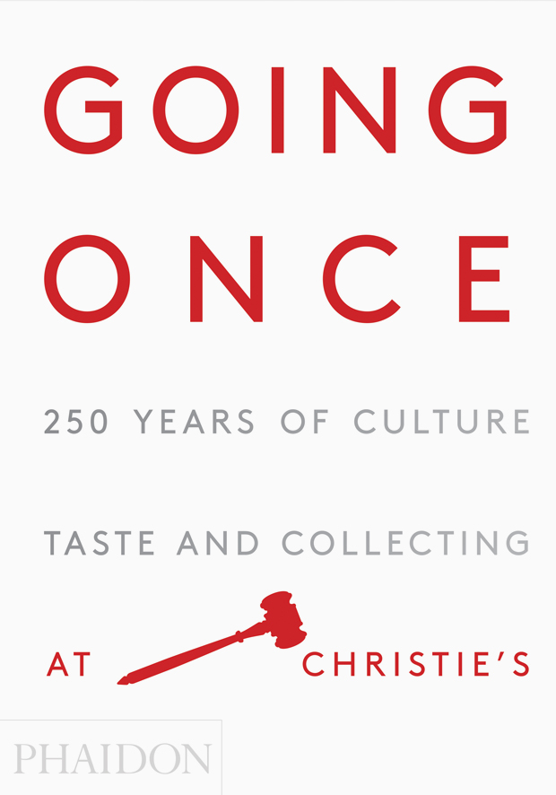 Going Once: 250 Years Of Culture, Taste And Collecting At Christie’s