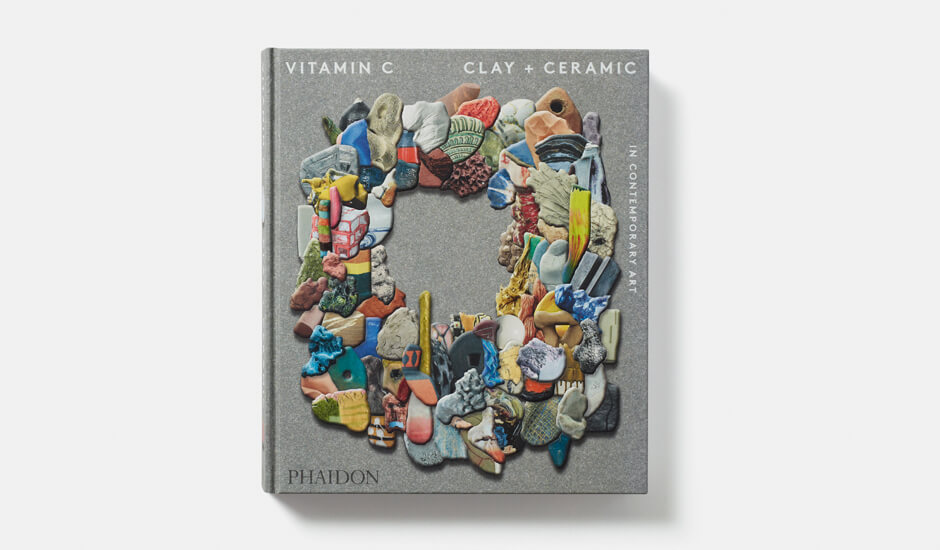 Vitamin C: Clay and Ceramic in Contemporary Art