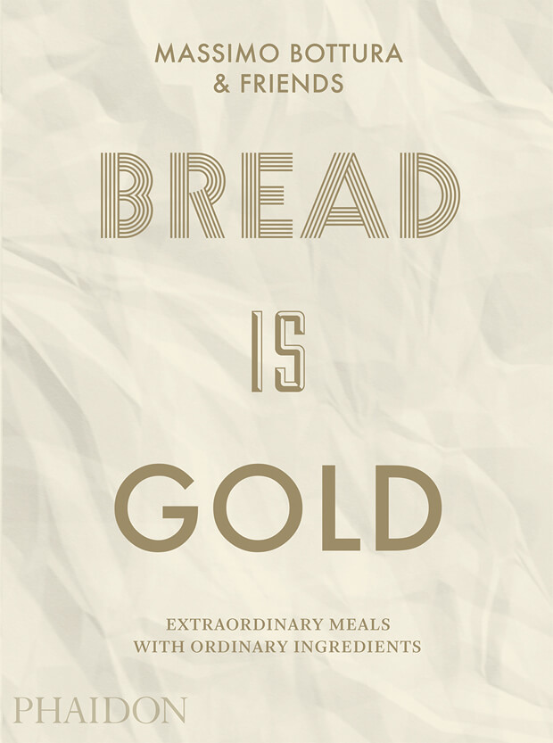 Bread is Gold by Massimo Bottura