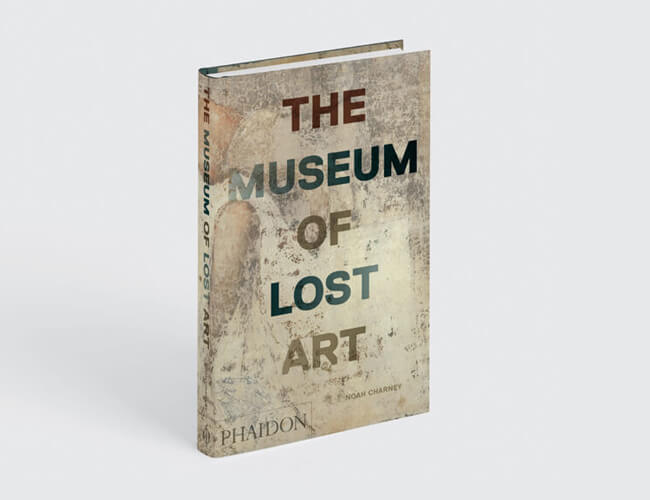 The Museum of Lost Art by Noah Charney