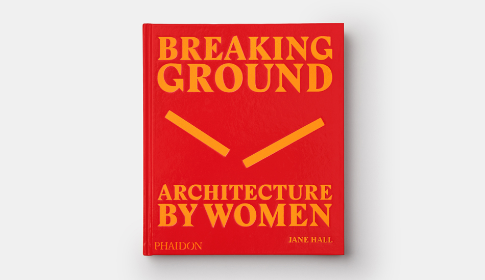 Breaking Ground, Architecture by Women