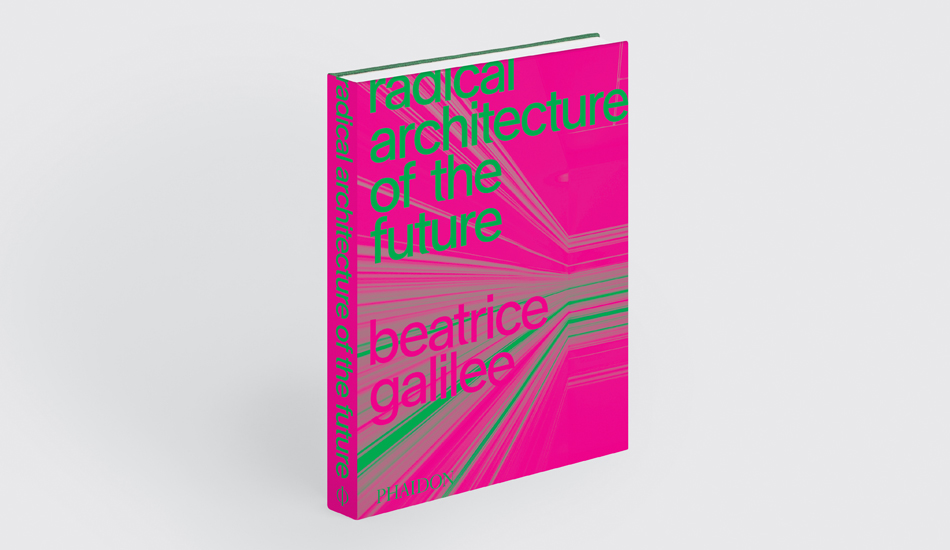 Radical Architecture of the Future by Beatrice Galilee