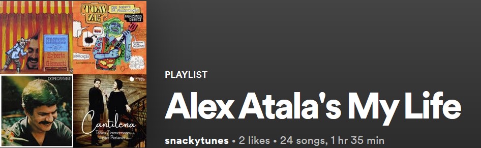 Alex Atala's Snacky Tunes playlist, entitled My Life