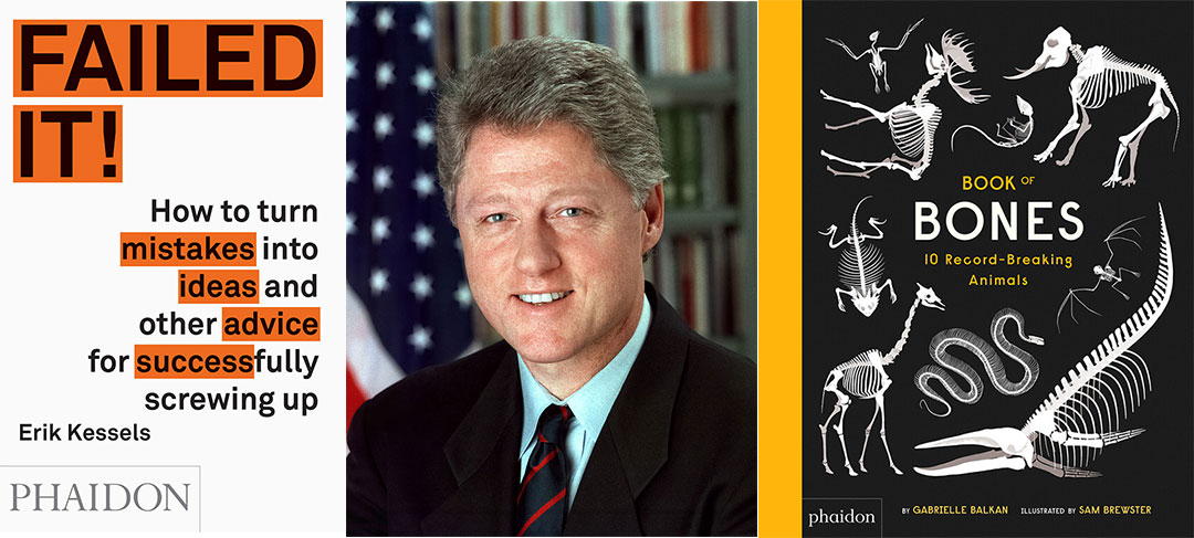Bill Clinton and the covers of the two Phaidon books he bought, Failed It, and The Book of Bones