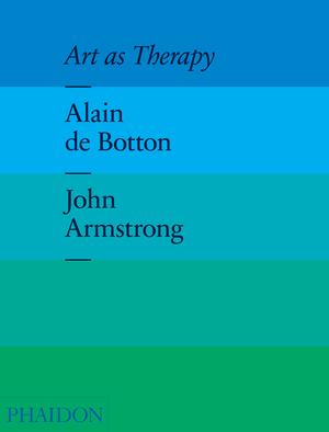 cover of Art As Therapy by Alain de Botton and John Armstrong