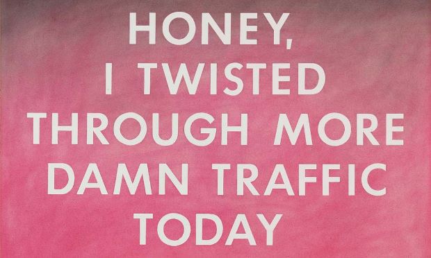 Ed Ruscha, Honey, I Twisted Through More Damn Traffic, 1977. Private collection. Courtesy the artist and Gagosian Gallery, New York